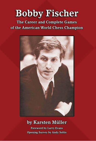 Bobby Fischer, The Career and Complete Games