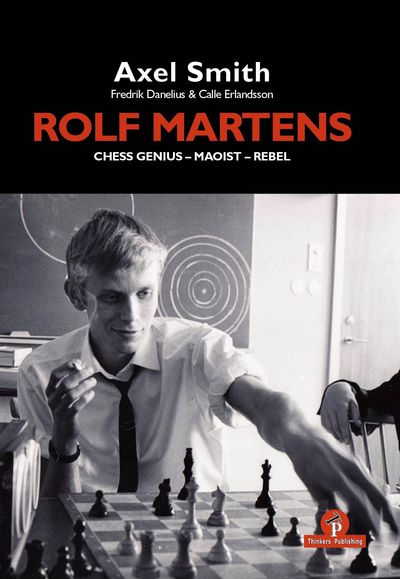 Rolf Martens: Chess Genius - Maoist - Rebel