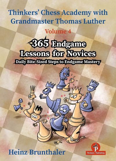 Thinkers Chess Academy Volume 4 – 365 Endgame Lessons for Novices