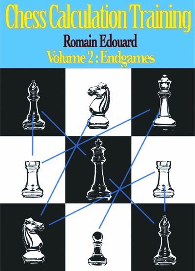 Chess Calculation Training Volume 2: Endgames