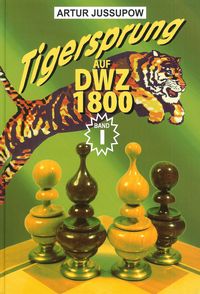 Tigersprung auf DWZ 1800, Band I