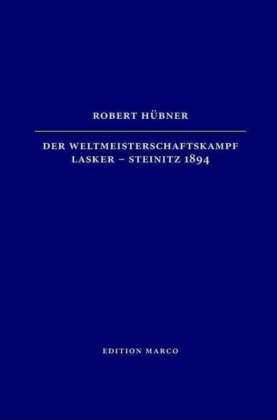 Der Weltmeisterschaftskampf Lasker - Steinitz 1894