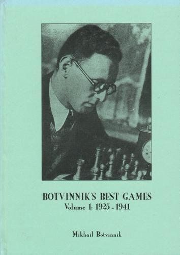 Botvinnik\'s Best Games: Volume 1: 1925 - 1941