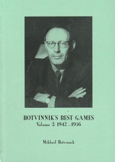 Botvinnik\'s Best Games: Volume 2: 1942-1956