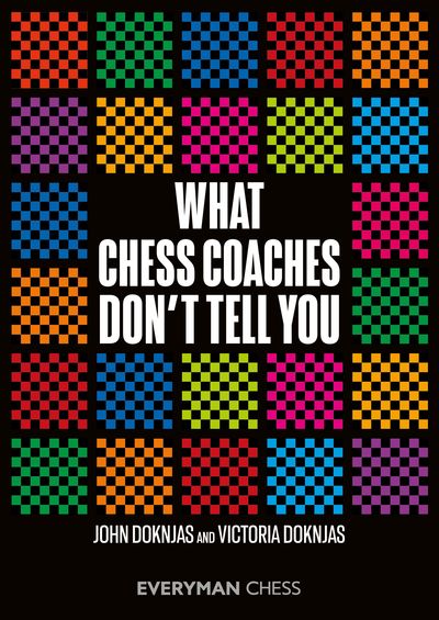 What Chess Coaches Don\'t Tell You