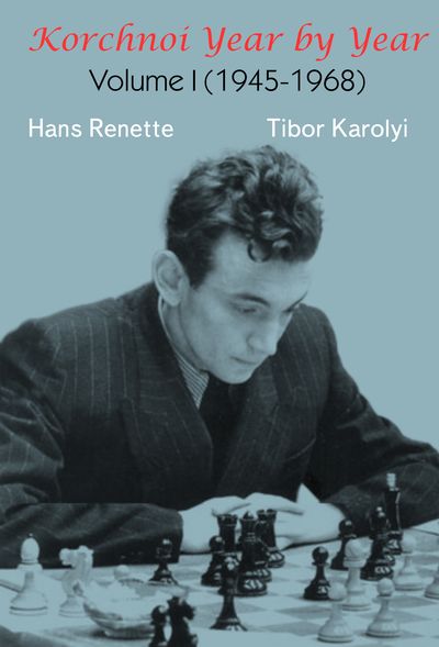 Korchnoi Year by Year: Volume I (1945-1968) (Hardcover)