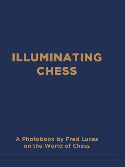Illuminating Chess (Photo Book)