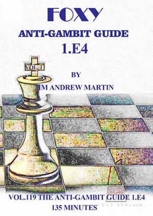 Foxy Openings, #119, Anti-Gambit Guide 1.E4