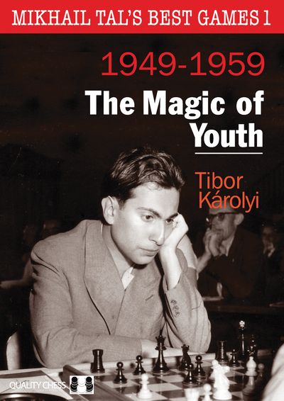 Mikhail Tal’s Best Games 1 – The Magic of Youth (Hardcover)