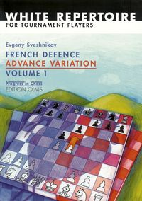 French Defence: Advance Variation Vol. 1
